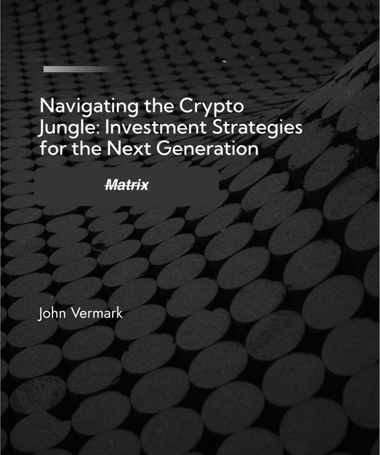 Navigating the Crypto Jungle: Investment Strategies for the Next Generation